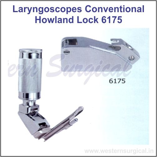 6175 - LARYNGOSCOPES CONVENTIONAL HOWLAND LOCK 